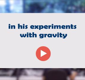 in his experiments with gravity